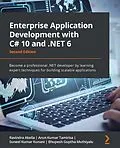 E-Book (epub) Enterprise Application Development with C# 10 and .NET 6 von Ravindra Akella, Arun Kumar Tamirisa, Suneel Kumar Kunani
