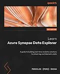 E-Book (epub) Learn Azure Synapse Data Explorer von Pericles (Peri) Rocha