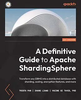 E-Book (epub) A Definitive Guide to Apache ShardingSphere von Trista Pan, Zhang Liang, Yacine Si Tayeb