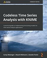 E-Book (epub) Codeless Time Series Analysis with KNIME von KNIME AG, Corey Weisinger, Maarit Widmann