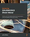 E-Book (epub) Mastering SOLIDWORKS Sheet Metal von Johno Ellison