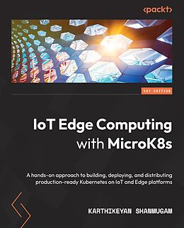 E-Book (epub) IoT Edge Computing with MicroK8s von Karthikeyan Shanmugam