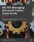 E-Book (epub) MS-700 Managing Microsoft Teams Exam Guide von Peter Rising, Nate Chamberlain