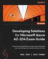 eBook (epub) Developing Solutions for Microsoft Azure AZ-204 Exam Guide de Paul Ivey, Alex Ivanov