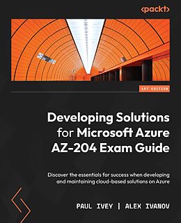 eBook (epub) Developing Solutions for Microsoft Azure AZ-204 Exam Guide de Paul Ivey, Alex Ivanov