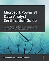 eBook (epub) Microsoft Power BI Data Analyst Certification Guide de Orrin Edenfield, Edward Corcoran