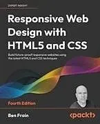 Kartonierter Einband (Kt) Responsive Web Design with HTML5 and CSS - Fourth Edition von Ben Frain