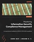 E-Book (epub) Mastering Information Security Compliance Management von Adarsh Nair, Greeshma M. R.