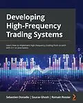 E-Book (epub) Developing High-Frequency Trading Systems von Sebastien Donadio, Sourav Ghosh, Romain Rossier