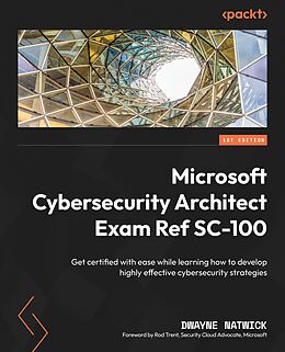 eBook (epub) Microsoft Cybersecurity Architect Exam Ref SC-100 de Dwayne Natwick