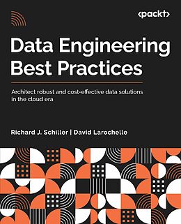 E-Book (epub) Data Engineering Best Practices von Richard J. Schiller, David Larochelle