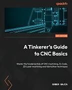 Couverture cartonnée A Tinkerer's Guide to CNC Basics de Samer Najia