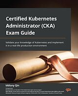 E-Book (epub) Certified Kubernetes Administrator (CKA) Exam Guide von Mélony Qin
