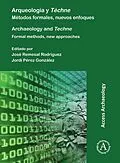 E-Book (pdf) Arqueologia y Techne: Metodos formales, nuevos enfoques von 