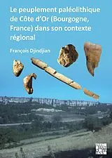 E-Book (pdf) Le peuplement paleolithique de Cote d'Or (Bourgogne, France) dans son contexte regional von 