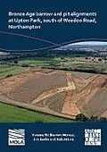 E-Book (pdf) Bronze Age barrow and pit alignments at Upton Park, south of Weedon Road, Northampton von Rob Atkins, Yvonne Wolframm-Murray, Jim Burke
