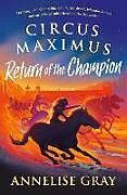 Couverture cartonnée Circus Maximus: Return of the Champion de Annelise Gray