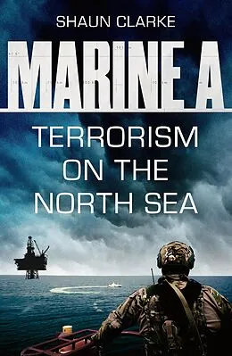 E-Book (epub) Marine A SBS: Terrorism on the North Sea von Shaun Clarke