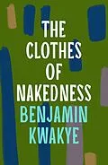 E-Book (epub) The Clothes of Nakedness von Benjamin Kwakye