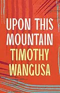 E-Book (epub) Upon This Mountain von Timothy Wangusa