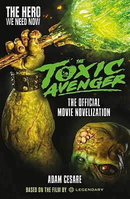 E-Book (epub) The Toxic Avenger: The Official Movie Novelisation von Adam Cesare