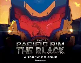E-Book (epub) The Art of Pacific Rim: The Black von Andrew Osmond