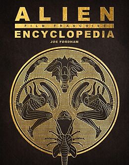 Livre Relié Alien Film Franchise Encyclopedia de Joe Fordham