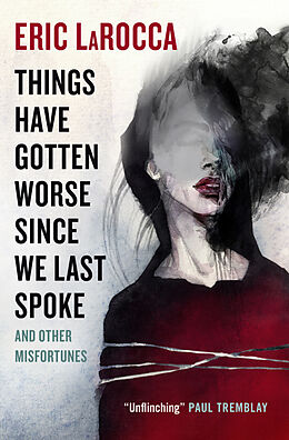 Livre Relié Things Have Gotten Worse Since We Last Spoke and Other Misfortunes de Eric Larocca