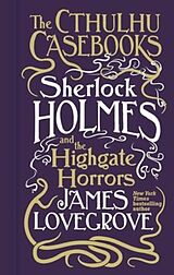 Couverture cartonnée Cthulhu Casebooks - Sherlock Holmes and the Highgate Horrors de Lovegrove James