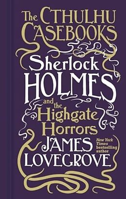 Couverture cartonnée Cthulhu Casebooks - Sherlock Holmes and the Highgate Horrors de Lovegrove James