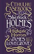 E-Book (epub) Cthulhu Casebooks - Sherlock Holmes and the Highgate Horrors von James Lovegrove