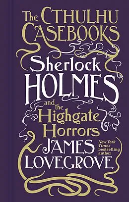 E-Book (epub) Cthulhu Casebooks - Sherlock Holmes and the Highgate Horrors von James Lovegrove