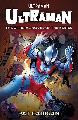 E-Book (epub) Ultraman: The Official Novelization von Pat Cadigan