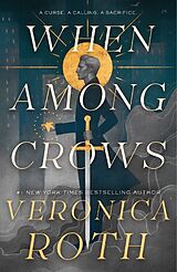 Livre Relié When Among Crows de Veronica Roth