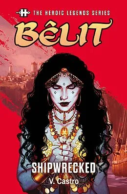 E-Book (epub) The Heroic Legends Series - Bêlit: Shipwrecked von V. Castro