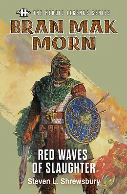 E-Book (epub) The Heroic Legends Series - Bran Mak Morn: Red Waves of Slaughter von Steven L. Shrewsbury