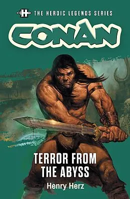 E-Book (epub) The Heroic Legends Series - Conan: Terror from the Abyss von Henry Herz