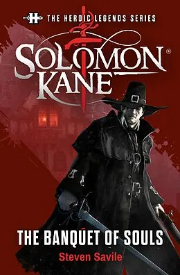 E-Book (epub) The Heroic Legends Series - Solomon Kane: The Banquet of Souls von Steven Savile