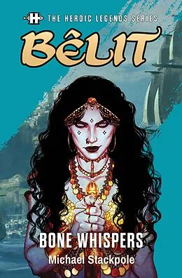 E-Book (epub) The Heroic Legends Series - Bêlit: Bone Whispers von Michael Stackpole