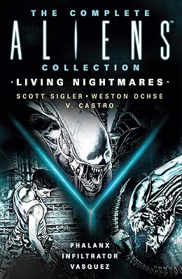 eBook (epub) The Complete Aliens Collection: Living Nightmares (Phalanx, Infiltrator, Vasquez) de Scott Sigler, V. Castro, Weston