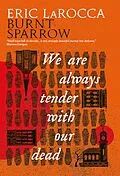 E-Book (epub) Burnt Sparrow - We Are Always Tender with Our Dead von Eric LaRocca