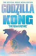 E-Book (epub) Godzilla x Kong: The New Empire - The Official Movie Novelisation von Greg Keyes