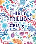E-Book (epub) Thirty Trillion Cells von Isabel Thomas