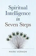 E-Book (epub) Spiritual Intelligence in Seven Steps von Mark Vernon
