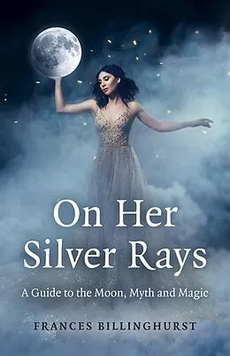 E-Book (epub) On Her Silver Rays von Frances Billinghurst