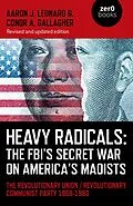 E-Book (epub) Heavy Radicals: The FBI's Secret War on America's Maoists von Aaron J. Leonard