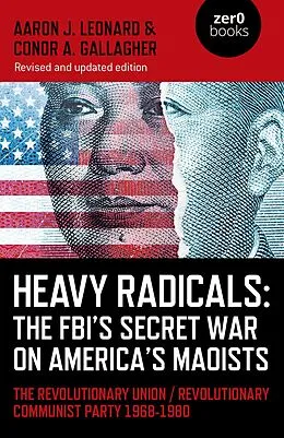 E-Book (epub) Heavy Radicals: The FBI's Secret War on America's Maoists von Aaron J. Leonard