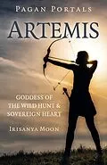 E-Book (epub) Pagan Portals: Artemis von Irisanya Moon