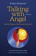 E-Book (epub) Talking with Angel about Illness, Death and Survival von Evelyn Elsaesser