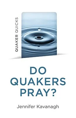 E-Book (epub) Quaker Quicks - Do Quakers Pray? von Jennifer Kavanagh